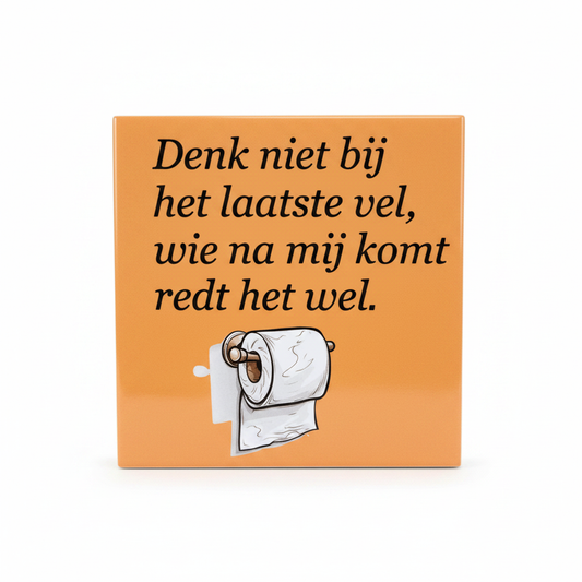 Grappige wc tegel – 'Denk niet bij het laatste vel'