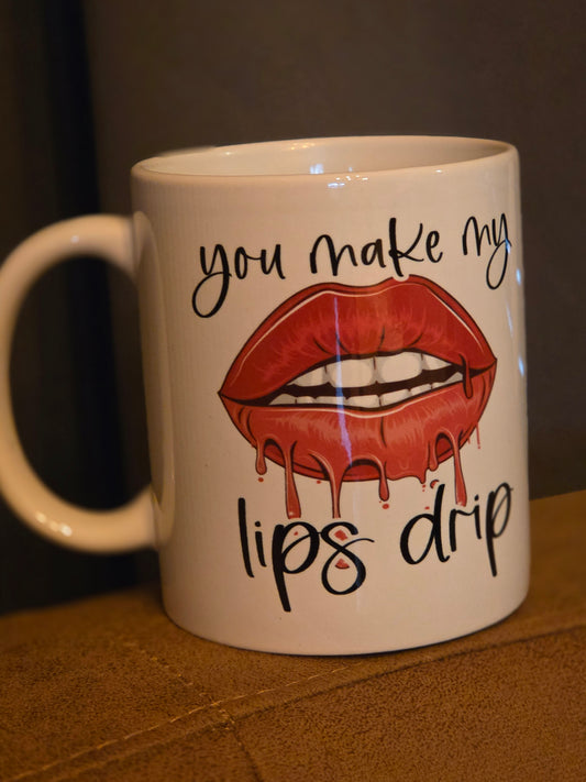 You Make My Lips Drip mok 11 oz
